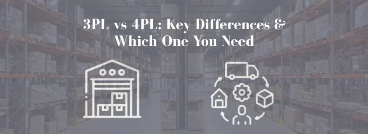 3PL vs 4PL: Key Differences & Which One You Need